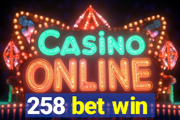 258 bet win