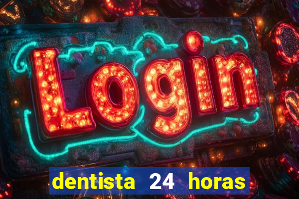 dentista 24 horas em betim