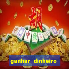 ganhar dinheiro jogando gratis