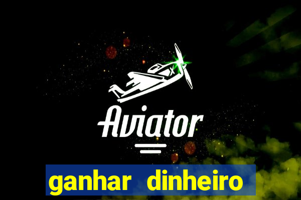 ganhar dinheiro online jogando