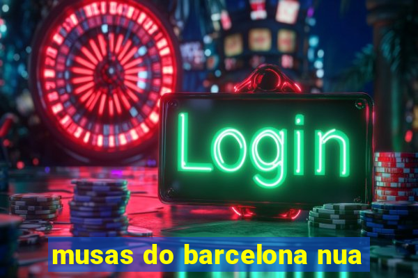 musas do barcelona nua