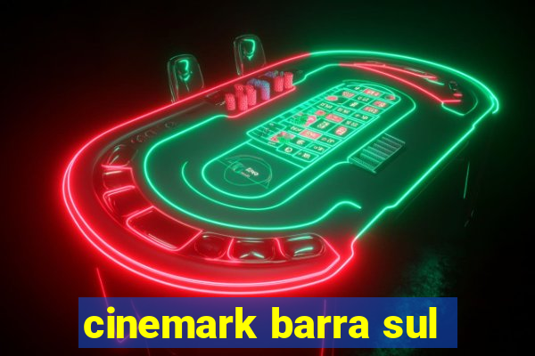 cinemark barra sul