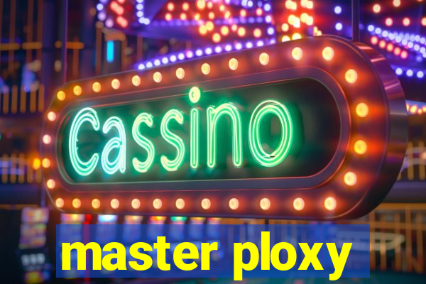 master ploxy