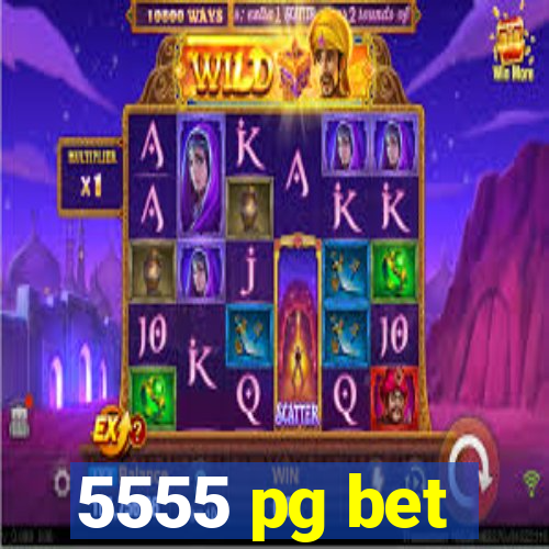 5555 pg bet