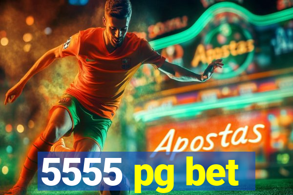 5555 pg bet