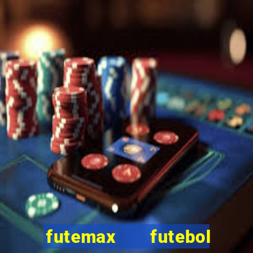 futemax   futebol ao vivo