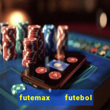 futemax   futebol ao vivo