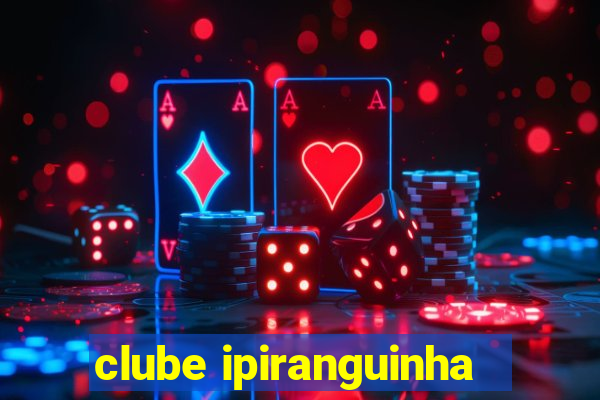 clube ipiranguinha