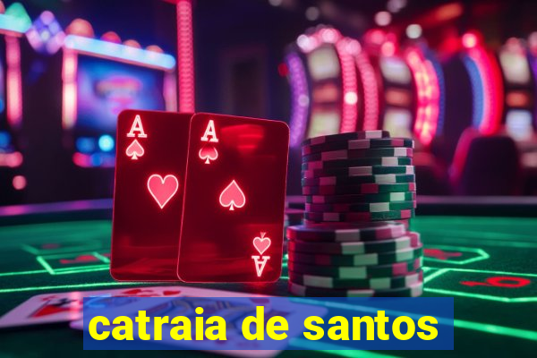 catraia de santos