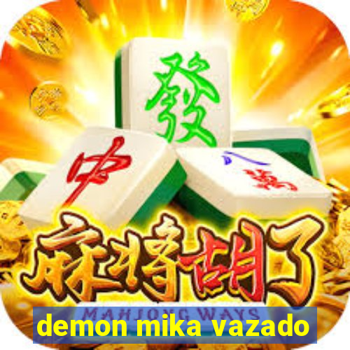 demon mika vazado