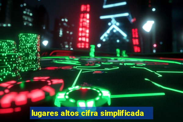 lugares altos cifra simplificada