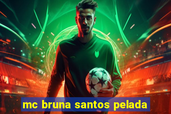 mc bruna santos pelada