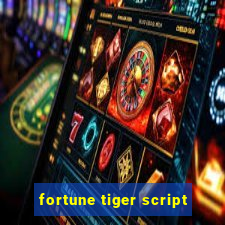fortune tiger script