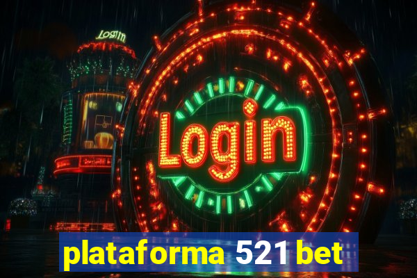 plataforma 521 bet