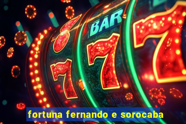 fortuna fernando e sorocaba