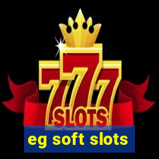 eg soft slots