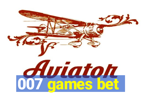 007 games bet