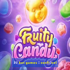 37 bet games 茅 confi谩vel