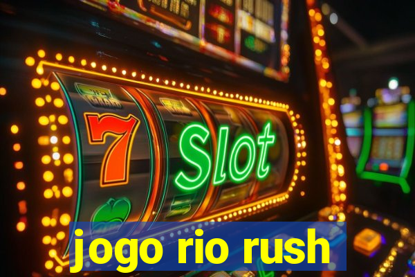 jogo rio rush