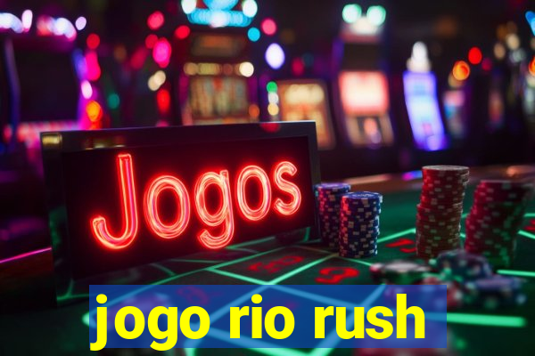 jogo rio rush
