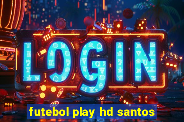 futebol play hd santos