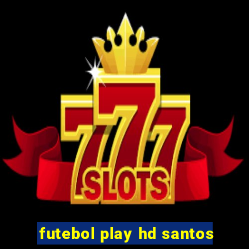 futebol play hd santos