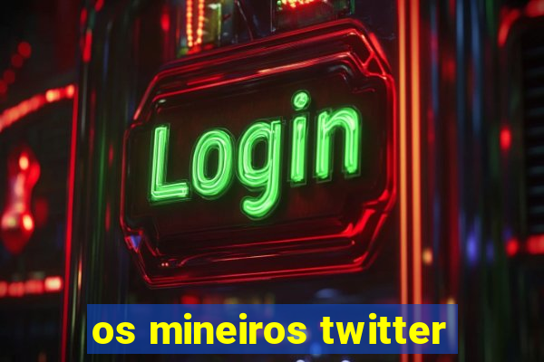 os mineiros twitter