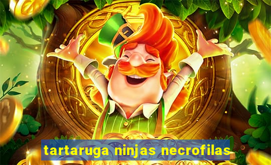 tartaruga ninjas necrofilas