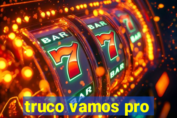 truco vamos pro