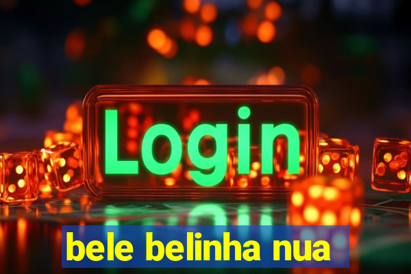 bele belinha nua