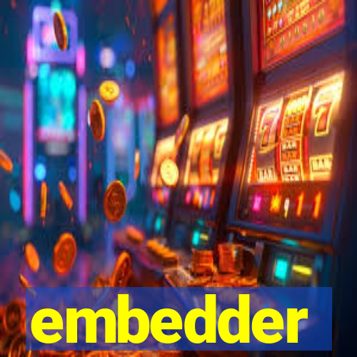 embedder