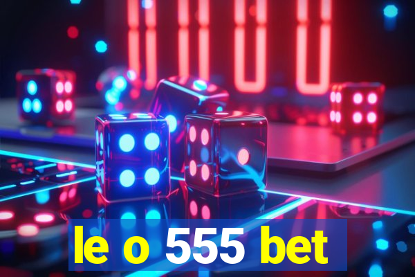 le o 555 bet