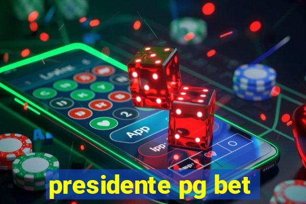 presidente pg bet