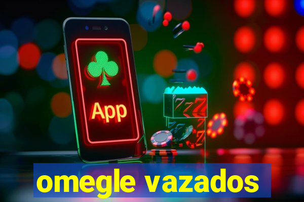 omegle vazados
