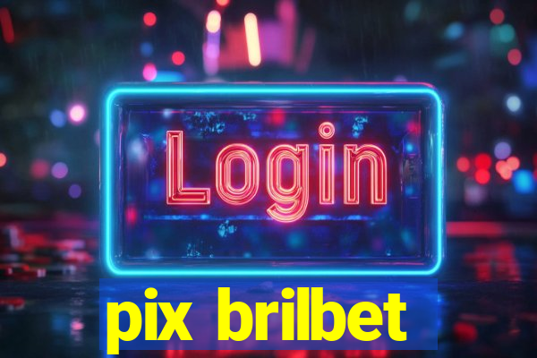 pix brilbet
