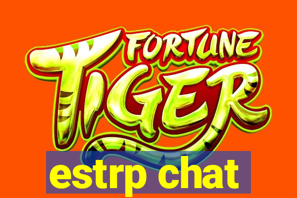estrp chat