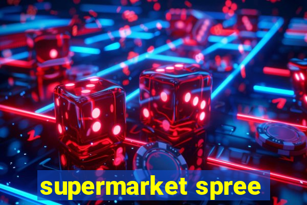 supermarket spree