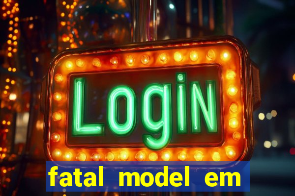 fatal model em eunapolis bahia