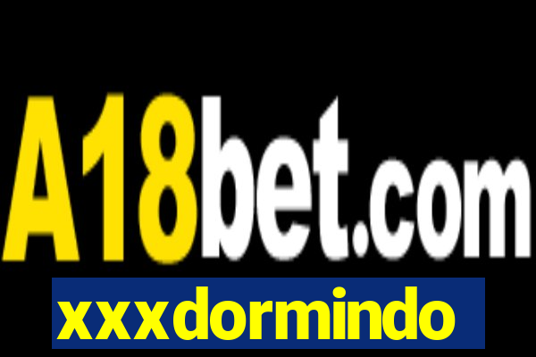 xxxdormindo