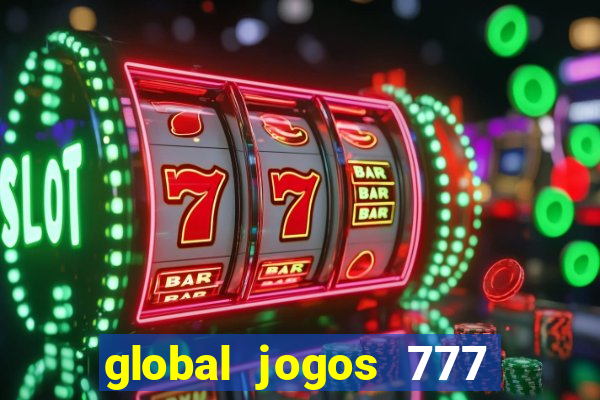 global jogos 777 paga mesmo