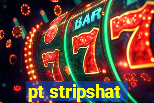 pt stripshat