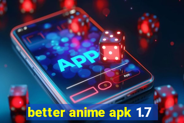 better anime apk 1.7