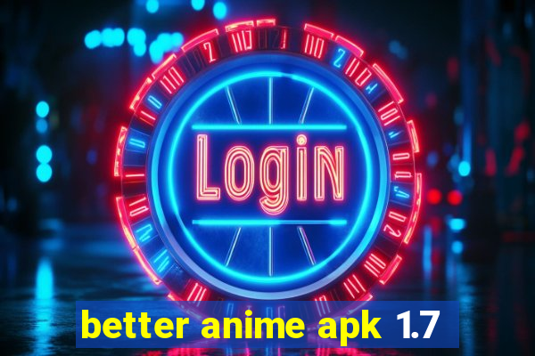 better anime apk 1.7