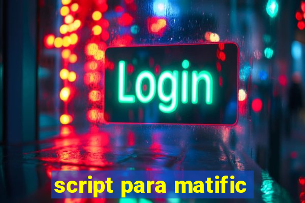 script para matific