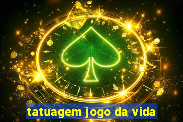 tatuagem jogo da vida