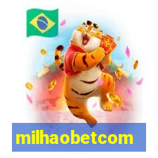 milhaobetcom