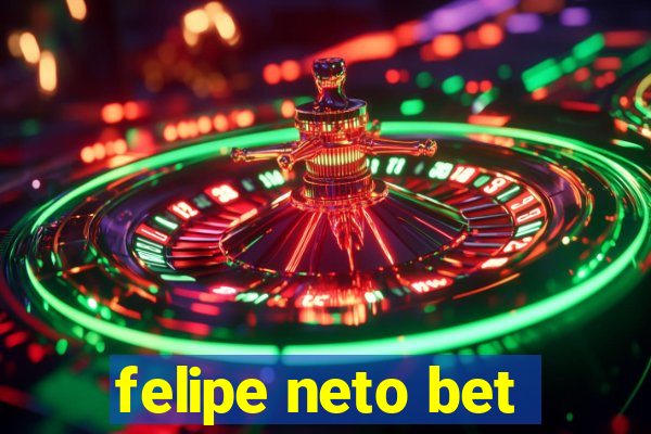 felipe neto bet