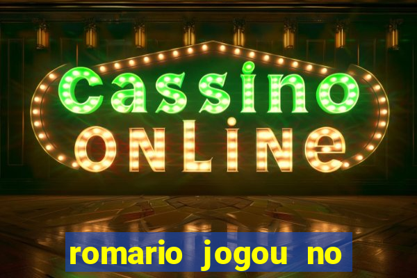 romario jogou no flamengo em que ano