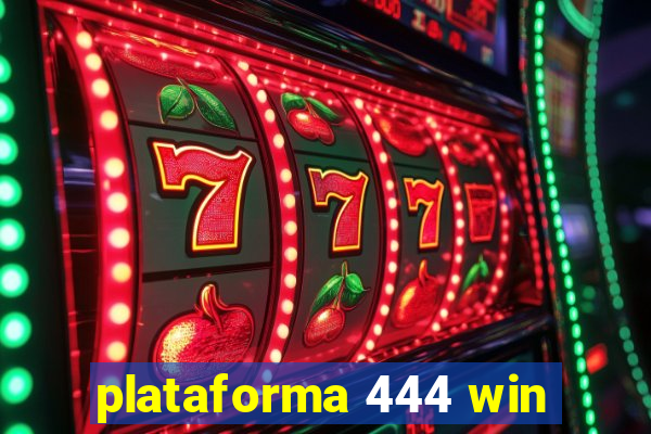 plataforma 444 win