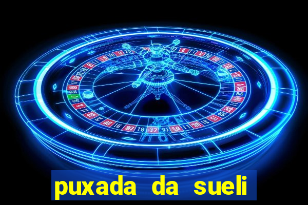 puxada da sueli jogo do bicho